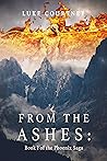 From The Ashes: Book 1 of the Phoenix Saga From The Ashes: Book 1 of the Phoenix Saga