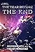 The Year Before the End