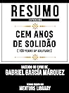 Resumo E Analise: Cem Anos De Solidão (One Hundred Years Of Solitude) - Baseado No Livro De Gabriel García Márquez (Portuguese Edition) Resumo E Analise: Cem Anos De Solidão (One Hundred Years Of Solitude) - Baseado No Livro De Gabriel García Márquez (Portuguese Edition)