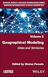 Geographical Modeling: Cities and Territories (Science, Society and New Technologies: Modeling Methodologies in Social Sciences Book 2)