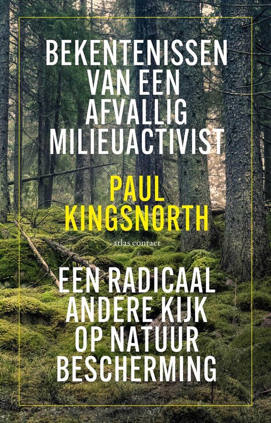 Bekentenissen van een afvallig milieuactivist: Een radicaal andere kijk op natuurbescherming