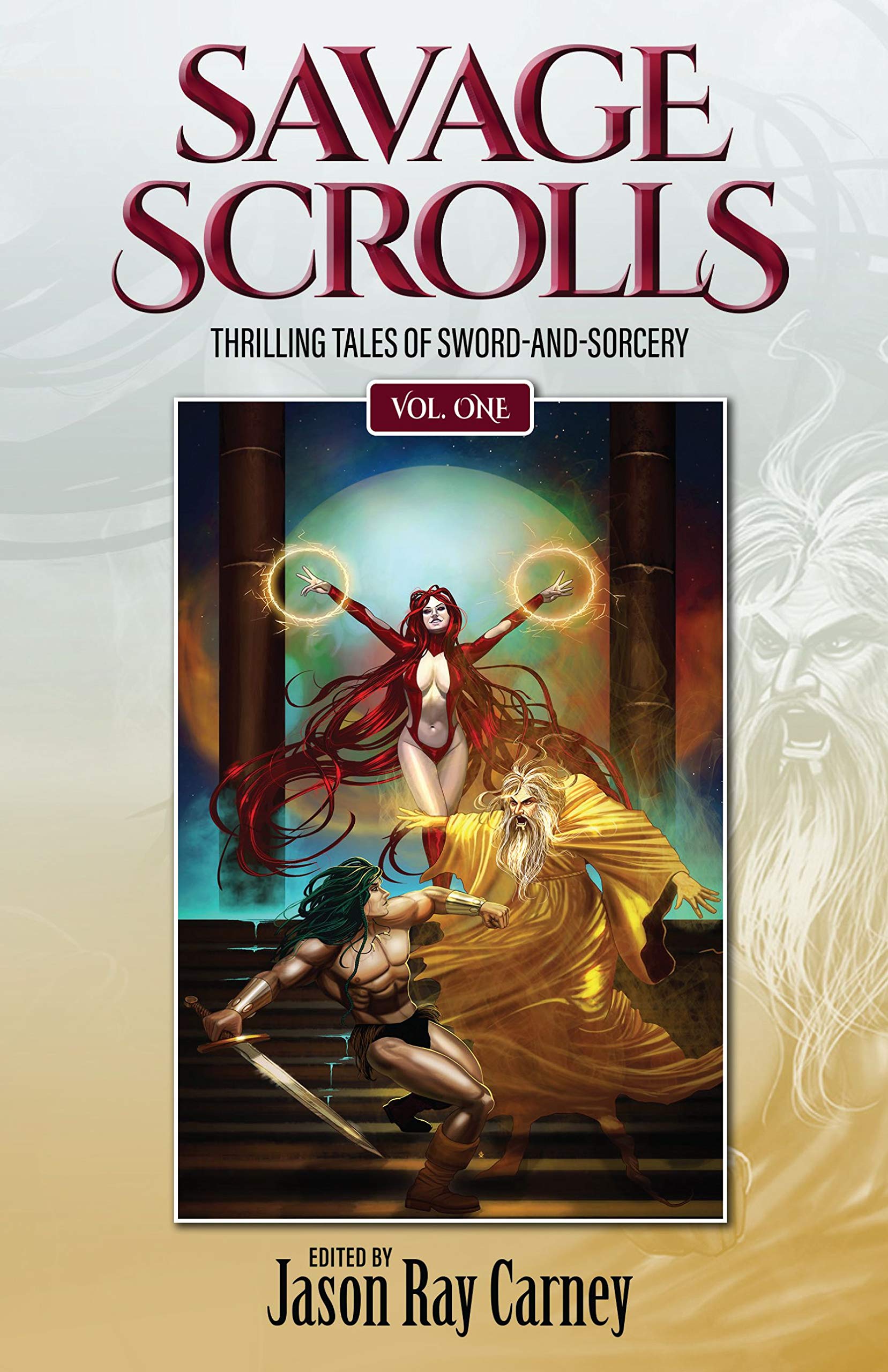 Savage Scrolls [Volume One]: Thrilling Tales of Sword-and-Sorcery (Kindle Edition)