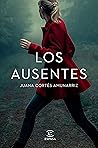 Los ausentes by Juana Cortés Amunarriz