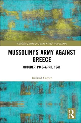 Mussolini’s Army against Greece (Routledge Studies in Second World War History)