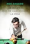 Las mujeres que me han jodido la vida by Noe Casado