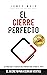 El Cierre Perfecto  by James Muir