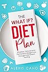 The What IF? Diet Plan by Alexis Cano