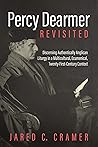 Percy Dearmer Revisited: Discerning Authentically Anglican Liturgy in a Multicultural, Ecumenical, Twenty-First-Century Context