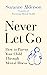 Never Let Go: How to Parent Your Child Through Mental Illness
