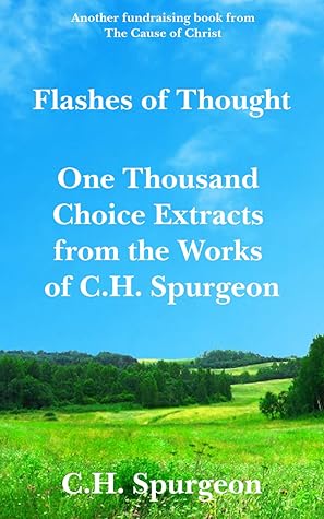 Flashes of Thought - One Thousand Choice Extracts from the Works of C.H. Spurgeon