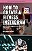 How to Create a Fitness Instagram by Laura Knight