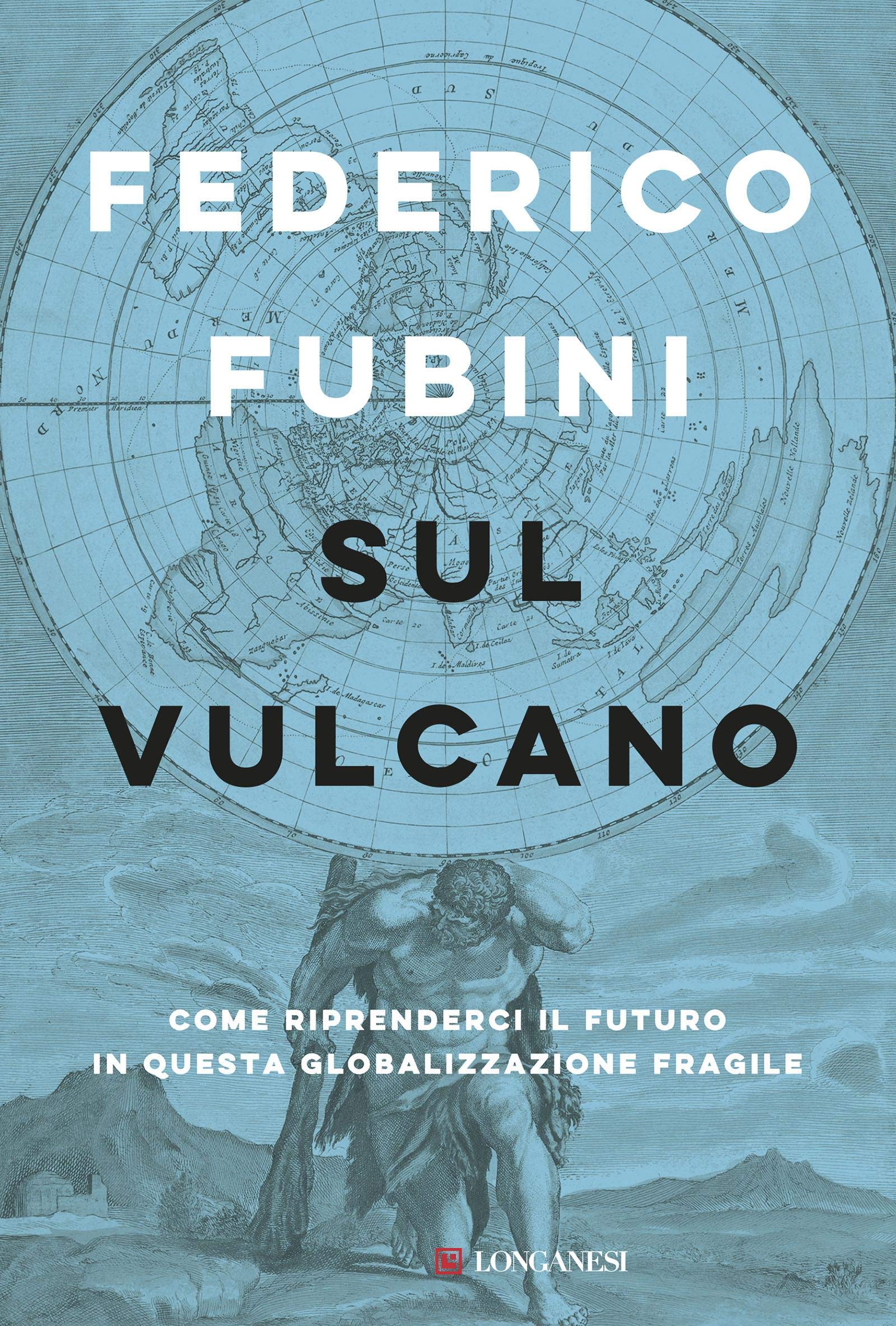 Sul vulcano: Come riprenderci il futuro in questa globalizzazione fragile (Italian Edition)