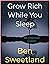 Grow Rich While You Sleep by Ben Sweetland