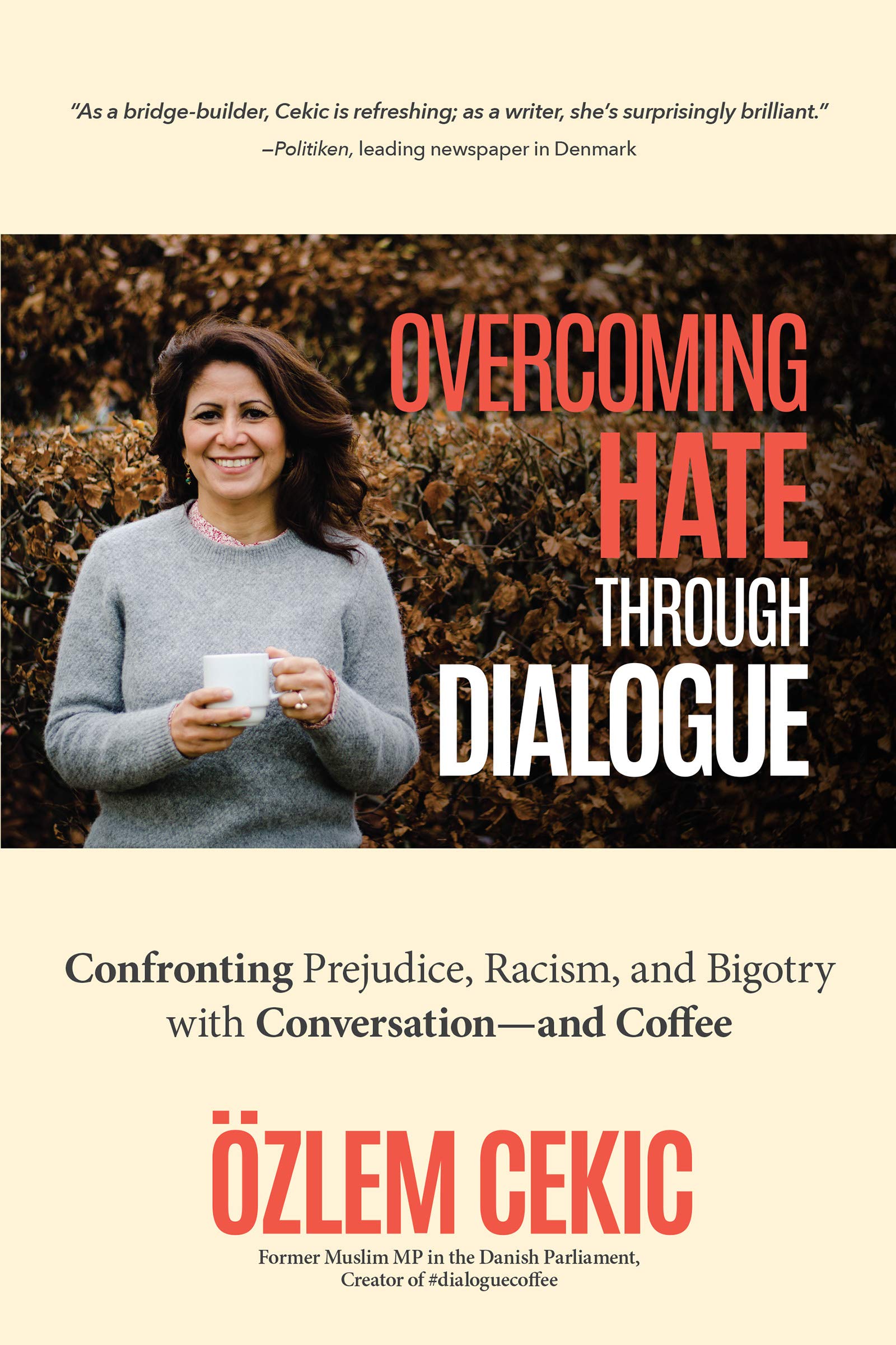 Overcoming Hate through Dialogue: Confronting Prejudice, Racism, and Bigotry with Conversation—and Coffee (Kindle Edition)