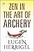 Zen in the Art of Archery by Eugen Herrigel