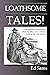 Loathsome Tales!
