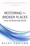 Restoring the Broken Places by Becky Cortino
