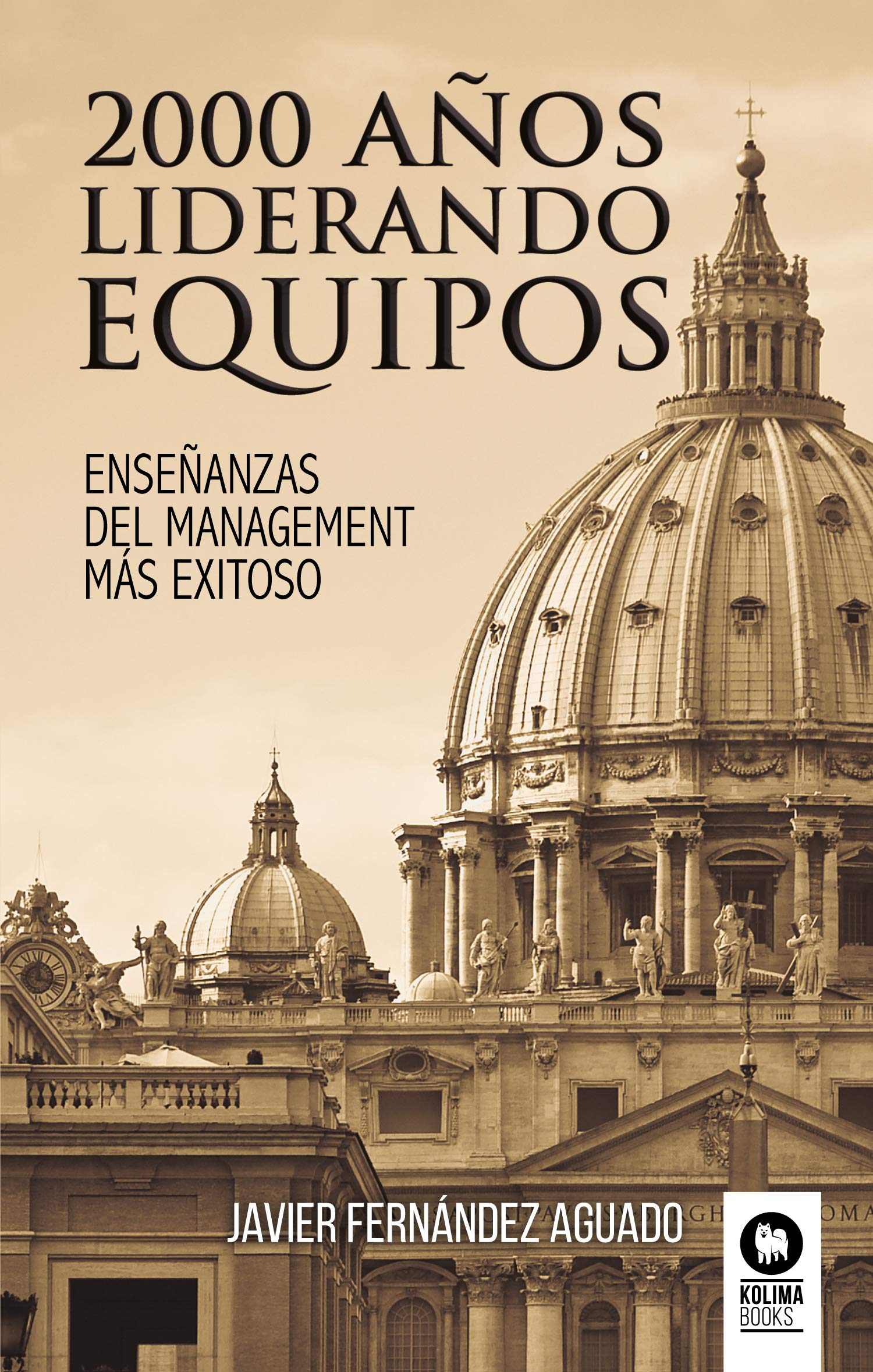 2000 años liderando equipos: Enseñanzas del management más exitoso (Spanish Edition)