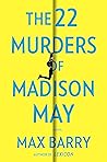 The 22 Murders of Madison May by Max Barry