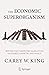The Economic Superorganism: Beyond the Competing Narratives on Energy, Growth, and Policy