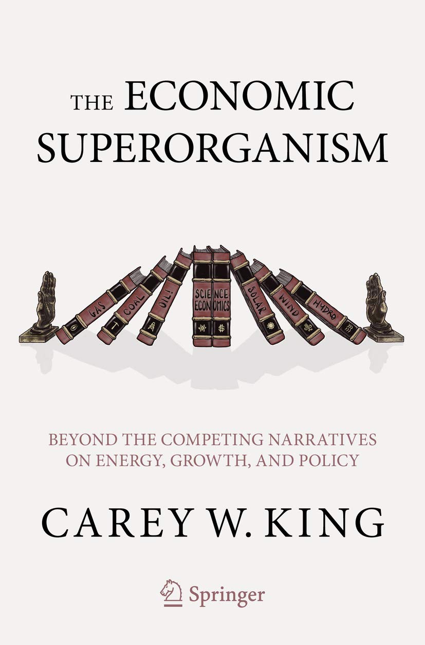 The Economic Superorganism: Beyond the Competing Narratives on Energy, Growth, and Policy (Kindle Edition)
