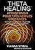 ThetaHealing Approfondir pour trouver les Croyances (French Edition)