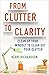 From Clutter to Clarity: Clean Up Your Mindset to Clear Out Your Clutter
