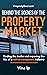 Behind The Scenes of The Property Market: Finding The Truths and Exposing The Lies of A Not-So-Transparent Industry