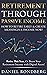 RETIREMENT THROUGH PASSIVE INCOME by Daniel Rondberg