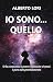 Io sono... Quello: Se la co...
