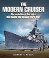 The Modern Cruiser: The Evolution of the Ships that Fought the Second World War