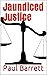 Jaundiced Justice by Paul Barrett