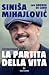 La partita della vita by Sinisa Mihajlovic