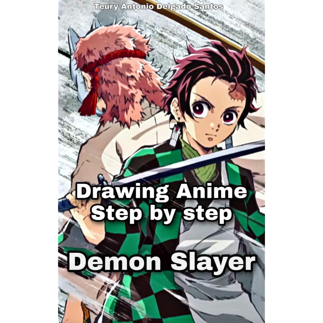 Drawing Anime Step By Step Demon Slayer Kimetsu No Yaiba Characters By Teury Antonio Delgado Santos