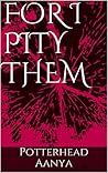 For I pity them For I pity them