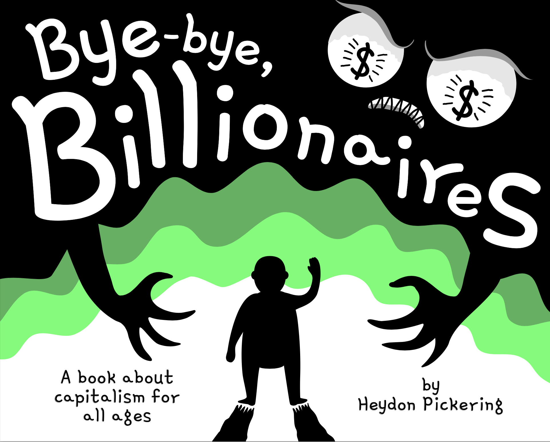 Bye-bye, Billionaires; A book about capitalism for all ages