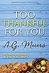 Too Thankful for You by A.G. Meiers