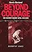 Beyond Courage (Newly REV)