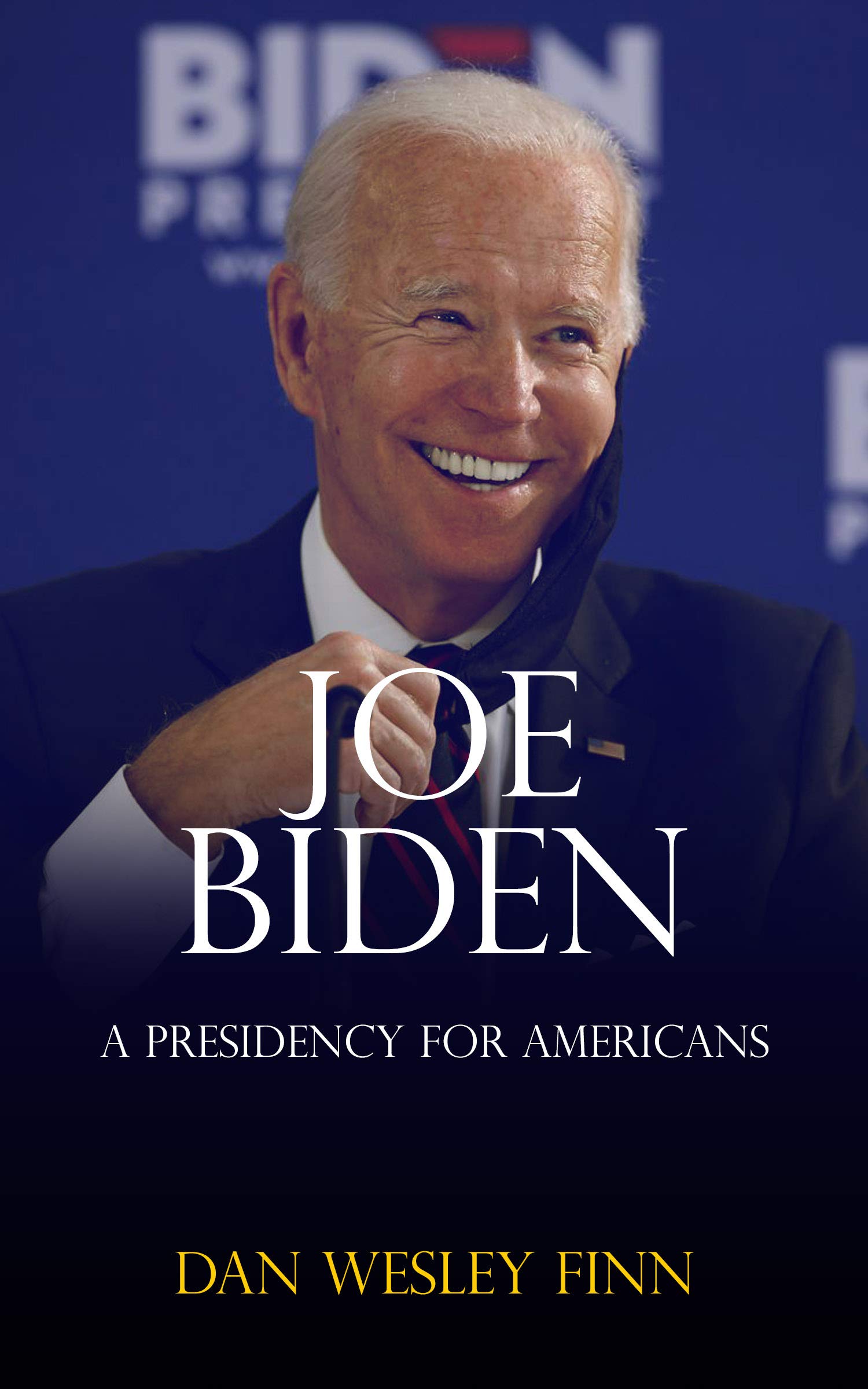 Joe Biden: A Presidency For Americans (Kindle Edition)