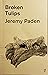 Broken Tulips by Jeremy Paden