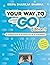 Your Way to Go : A Complete Guide To Becoming a Pro at Go Programming