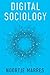 Digital Sociology: The Reinvention of Social Research