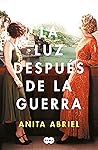 La luz después de la guerra by Anita Abriel