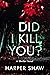 Did I Kill You?: A Thriller...