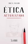 Ética actualizada by José Ramón Ayllón