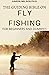 THE GUIDING BIBLE ON FLY FISHING FOR BEGINNERS AND DUMMIES by Aaron Nelson THE GUIDING BIBLE ON FLY FISHING FOR BEGINNERS AND DUMMIES by Aaron Nelson