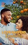 Love Happens Eventually by Feyi Aina