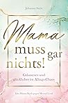 Mama muss gar nic...