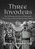 Three Invaders: The Deliberate Revision of History & the Secrets and Lies Behind Today's World