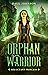 Orphan Warrior: Reluctant Princess